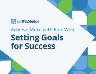 Achieve More with Epic Web: Setting Goals for Success